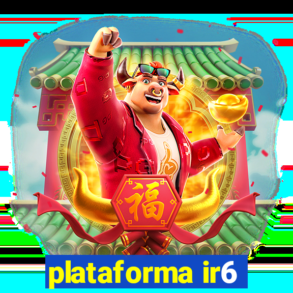 plataforma ir6